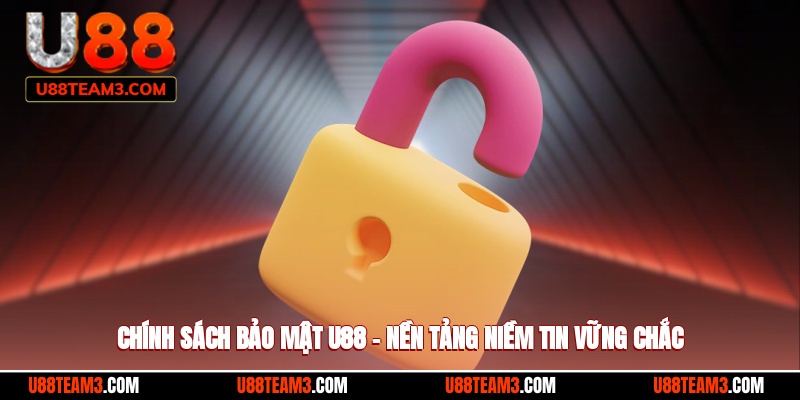 Chính sách bảo mật U88 – Nền tảng niềm tin vững chắc