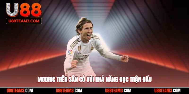 Modric trên sân cỏ với khả năng đọc trận đấu